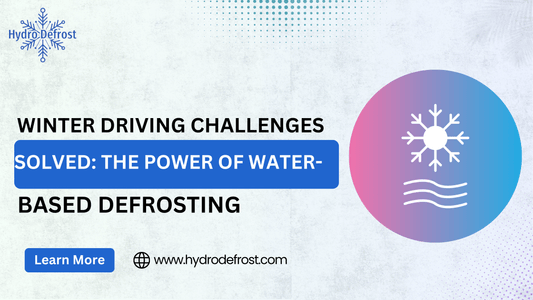 Winter Driving Challenges Solved: The Power of Water-Based Defrosting The Winter Driving Dilemma