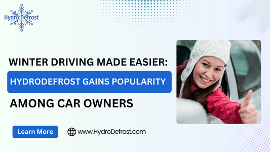 Winter Driving Made Easier: HydroDefrost Gains Popularity Among Car Owners