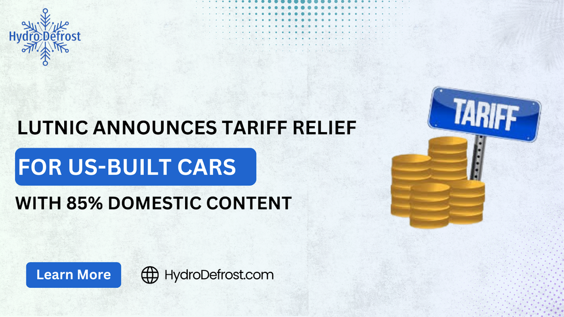 LUTNIC ANNOUNCES TARIFF RELIEF FOR US-BUILT CARS WITH 85% DOMESTIC CONTENT